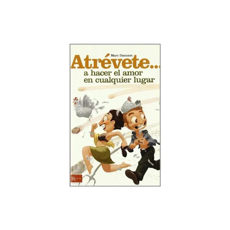 Libro Atrévete... A Hacer el Amor en Cualquier Lugar – Librería Erótica