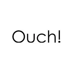 OUCH!